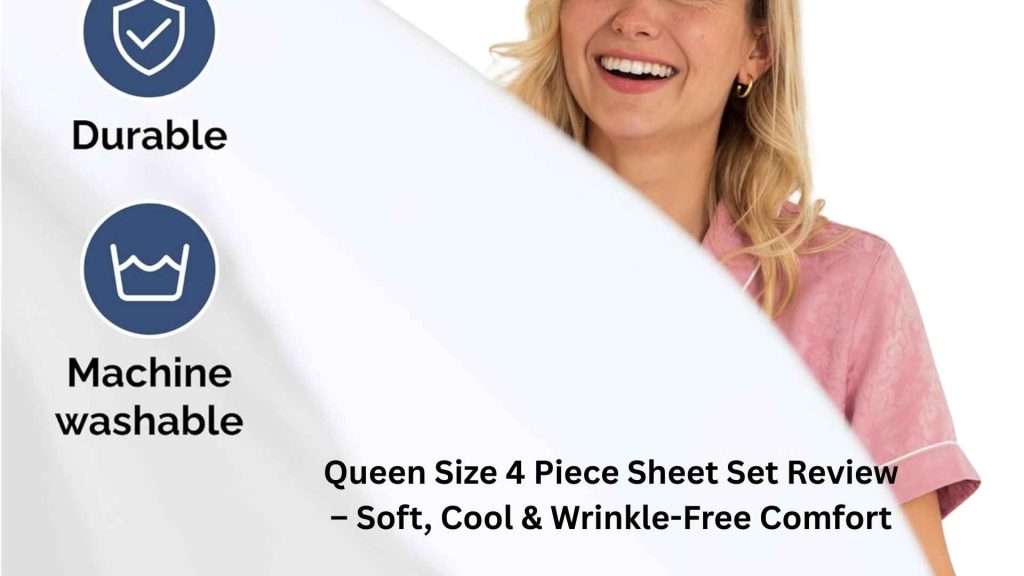 Queen Size 4 Piece Sheet Set Review – Soft, Cool & Wrinkle-Free Comfort